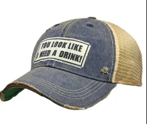 You Look Like I Need A Drink Cap